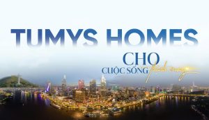 Tumys Homes – Đón đầu làn sóng hạ tầng, nâng tầm diện mạo đô thị hiện đại và kiến tạo không gian an cư chất lượng cao.