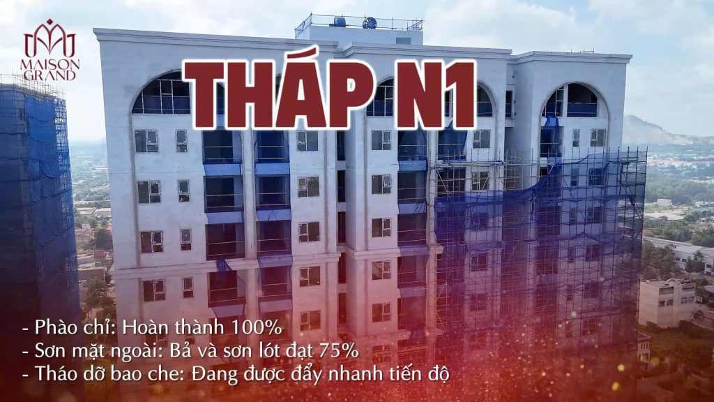 Cập nhật tiến độ thi công tháp N1 dự án Maison Grand cuối tháng 07/2026.