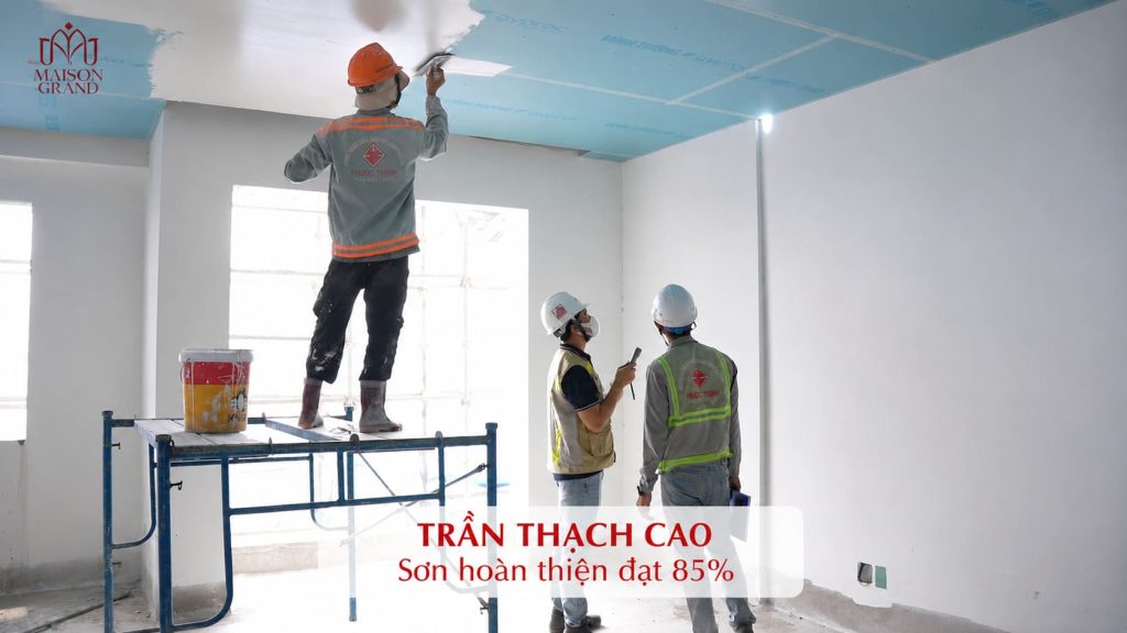 Tiến độ sơn trần thạch cao dự án Maison Grand cuối tháng 07/2026.