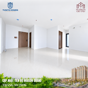 MAISON GRAND DUY TRÌ NHỊP THI CÔNG, TỪNG BƯỚC HOÀN THIỆN DIỆN MẠO CUỐI THÁNG 10/2026