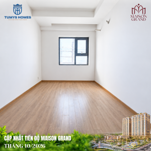 MAISON GRAND DUY TRÌ NHỊP THI CÔNG, TỪNG BƯỚC HOÀN THIỆN DIỆN MẠO CUỐI THÁNG 10/2026