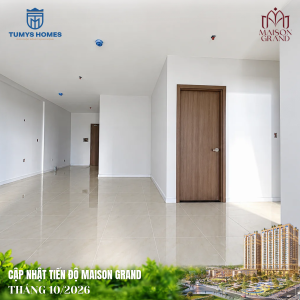 MAISON GRAND DUY TRÌ NHỊP THI CÔNG, TỪNG BƯỚC HOÀN THIỆN DIỆN MẠO CUỐI THÁNG 10/2026
