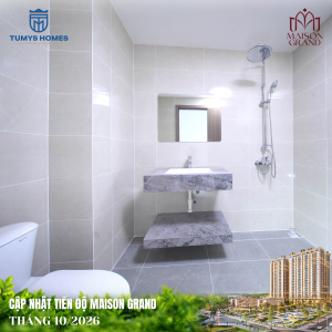 MAISON GRAND DUY TRÌ NHỊP THI CÔNG, TỪNG BƯỚC HOÀN THIỆN DIỆN MẠO CUỐI THÁNG 10/2026
